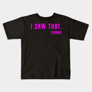 I Saw That Karma funny karma Kids T-Shirt